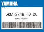Yamaha Genuine Board, Footrest 5KM-27481-10-00 New. Price: $123.99.